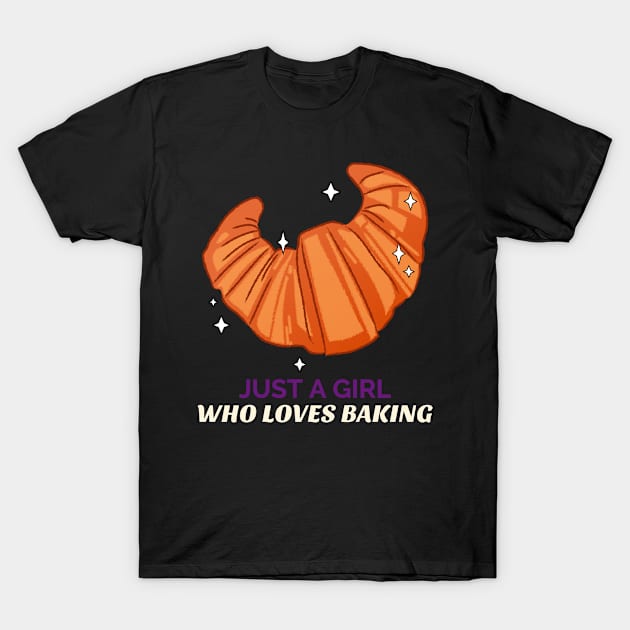 Just A Girl Who Loves Baking T-Shirt by chrisprints89